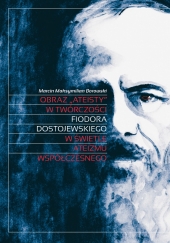 Obraz „ateisty” w twórczości Fiodora Dostojewskiego w świetle ateizmu współczesnego