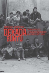 Dekada buntu. Punk w Polsce i&nbsp;krajach sąsiednich w latach 1977–1989