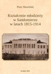 Kształcenie młodzieży w Sandomierzu w latach 1815–1914