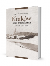 Kraków i jego mieszkańcy w latach 1945–1947