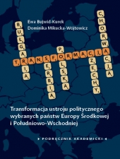 Transformacja ustroju politycznego wybranych państw Europy Środkowej i Południowo-Wschodniej. Podręcznik akademicki