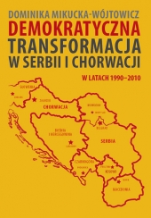 Demokratyczna transformacja w Serbii i Chorwacji w latach 1990–2010
