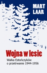 Wojna w lesie. Walka Estończyków  o przetrwanie 1944–1956