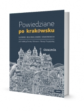 Powiedziane po krakowsku Słownik regionalizmów krakowskich