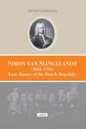 Simon van Slingelandt (1664–1736). Last chance of the Dutch Republic
