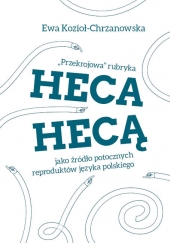 „Przekrojowa” rubryka Heca hecą jako źródło potocznych reproduktów języka polskiego