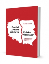 Podział „Polska solidarna – Polska liberalna” w świetle wybranych koncepcji pluralizmu politycznego